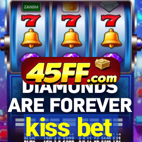 kiss bet